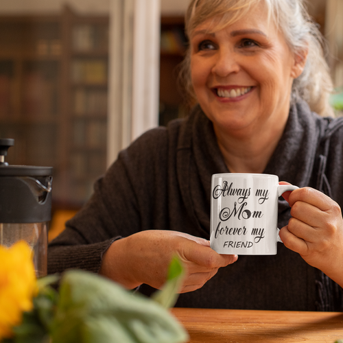 Always My Mom Forever My Friend Mug