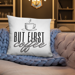 coffee_lovers_gifts_but_first_coffee_throw_pillow_large