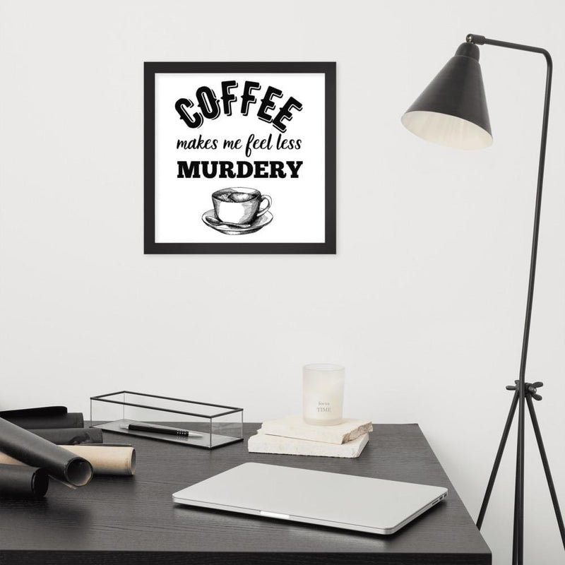 Coffee Makes Me Feel Less Murdery - Coffee Lovers Gifts – MyFaveTees